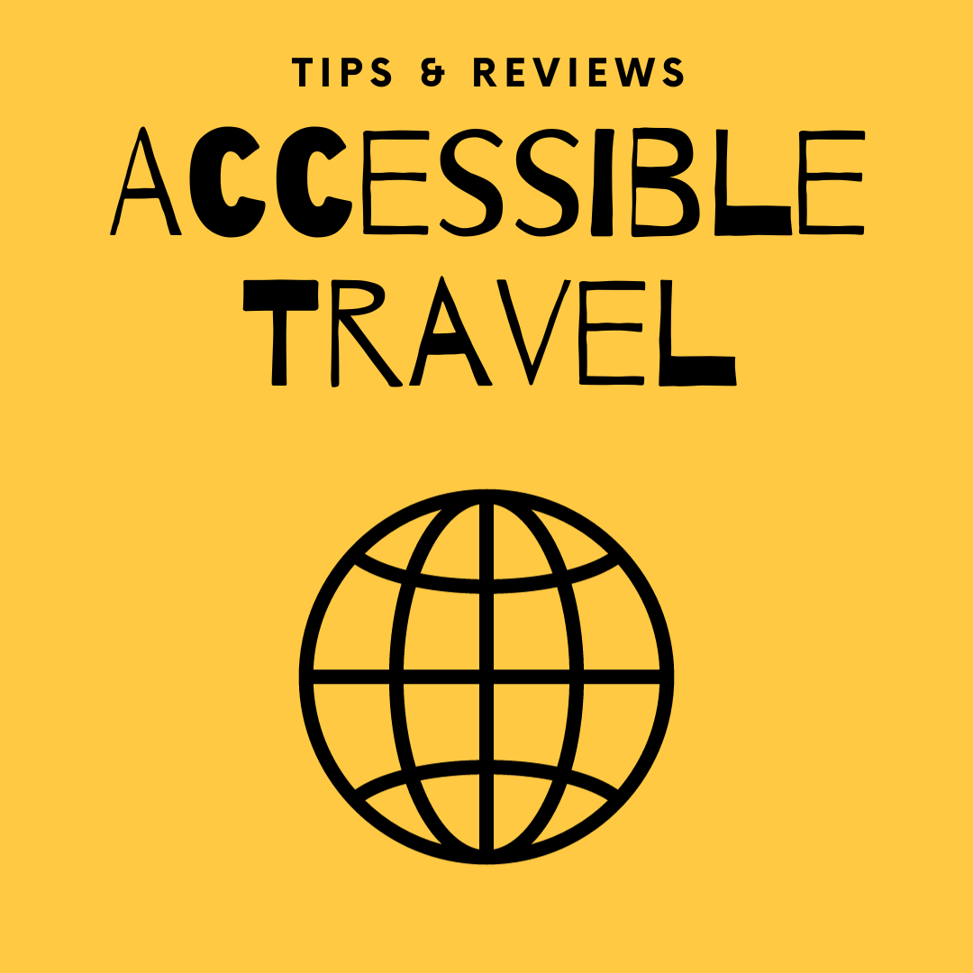 Accessible Travel Tips and Reviews